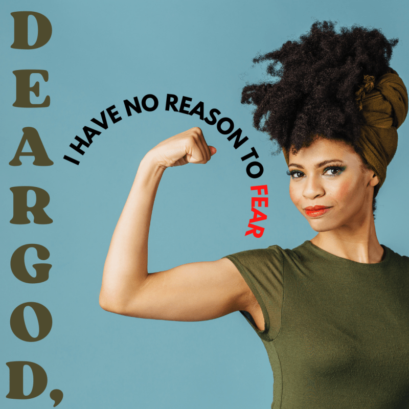 Dear God, I Have No Reason to&nbsp;Fear